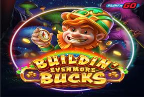 Buildin' Even More Bucks